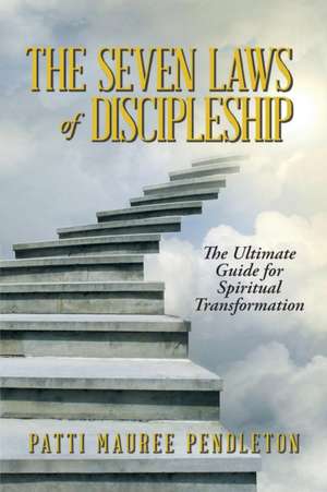 The Seven Laws of Discipleship de Patti Mauree Pendleton