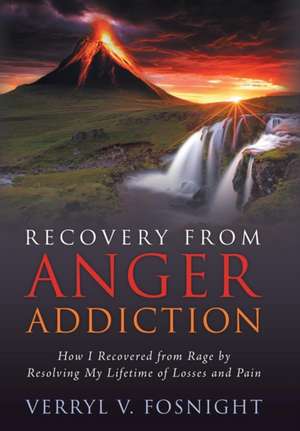 Recovery from Anger Addiction de Verryl V. Fosnight