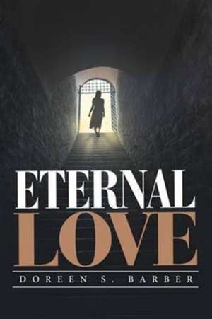 Eternal Love de Doreen S. Barber