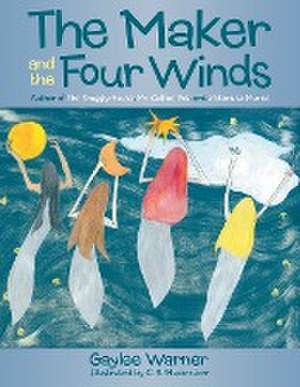 The Maker and the Four Winds de Gaylee Warner