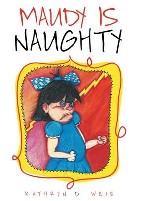 Maudy Is Naughty de Kathryn D Weis