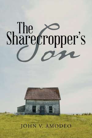 The Sharecropper's Son de John V. Amodeo