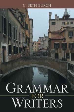 Grammar for Writers de C. Beth Burch