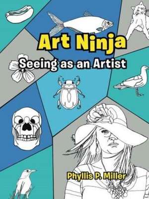 Art Ninja de Phyllis P. Miller