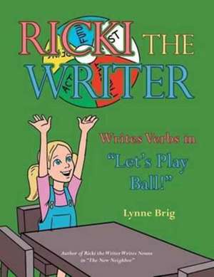 Ricki the Writer Writes Verbs in "Let's Play Ball!" de Lynne Brig