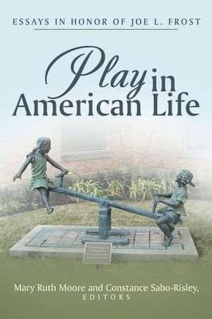 Play in American Life de Mary Ruth Moore