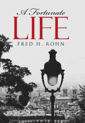 A Fortunate Life de Rohn, Fred H.