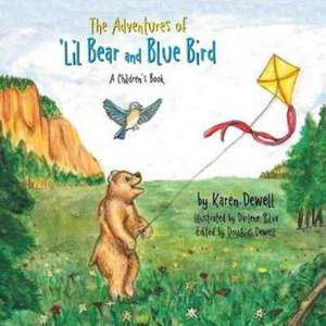 The Adventures of 'Lil Bear and Blue Bird de Karen Dewell