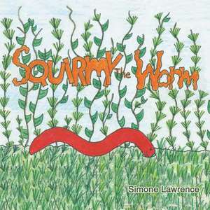 Squirmy the Worm de Lawrence, Simone