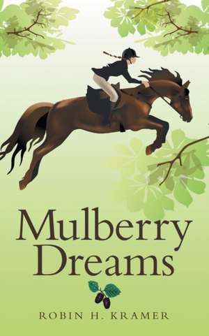 Mulberry Dreams de Robin H. Kramer