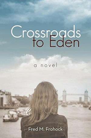 Crossroads to Eden de Fred M. Frohock