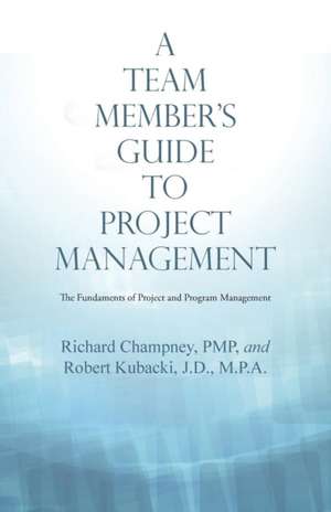 A Team Member'S Guide to Project Management de Richard Champney