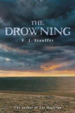 The Drowning de E. J. Stauffer