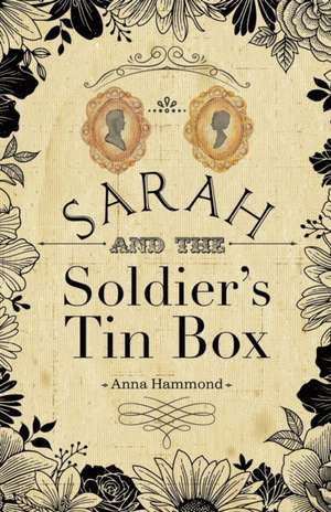 Sarah and the Soldier's Tin Box de Anna Hammond