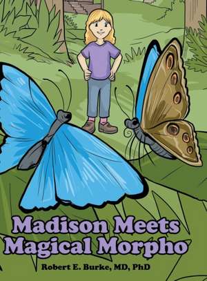 Madison Meets Magical Morpho de MD Robert E. Burke