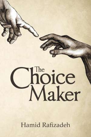 The Choice Maker de Hamid Rafizadeh