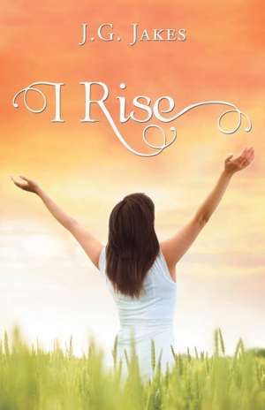I Rise de J. G. Jakes