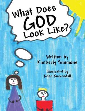 What Does God Look Like? de Kimberly Simmons