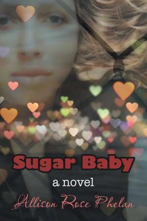 Sugar Baby de Allison Rose Phelan