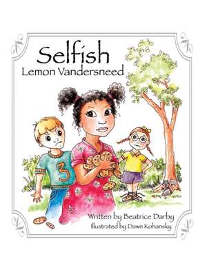 Selfish Lemon Vandersneed de Beatrice Darby