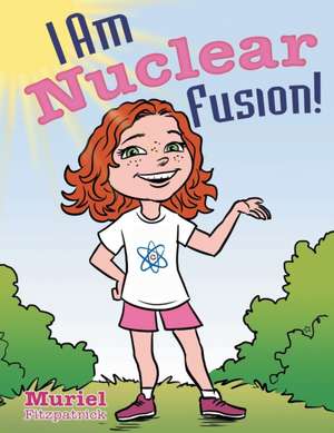 I Am Nuclear Fusion! de Muriel Fitzpatrick