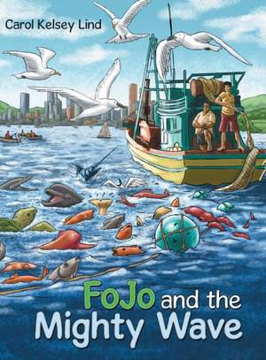 Fojo and the Mighty Wave de Carol Kelsey Lind