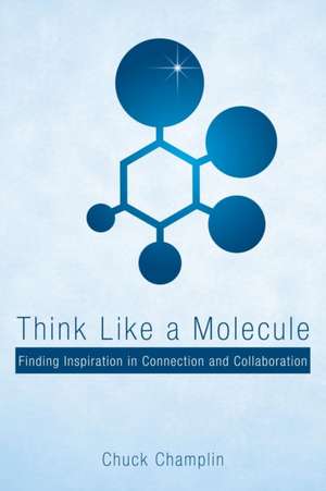 Think Like a Molecule de Chuck Champlin