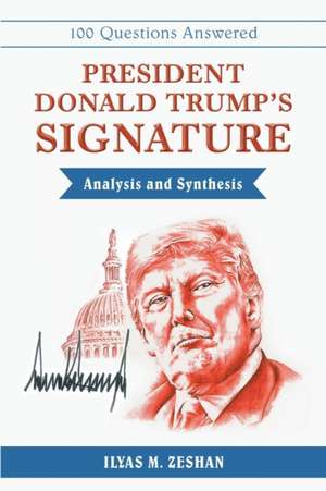 President Donald Trump's Signature Analysis and Synthesis de Ilyas M. Zeshan