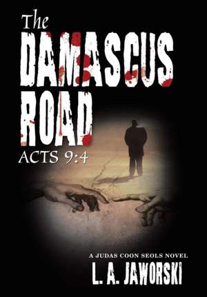 The Damascus Road de L. A. Jaworski