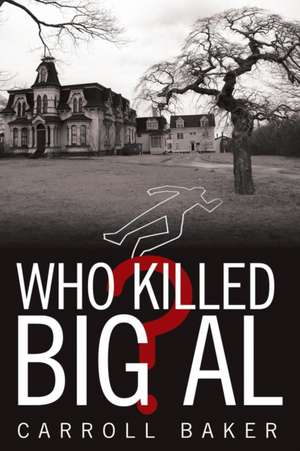 Who Killed Big Al? de Carroll Baker