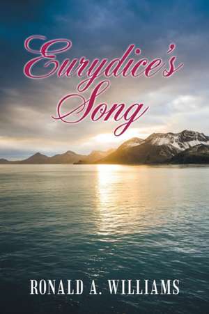 Eurydice's Song de Ronald A. Williams