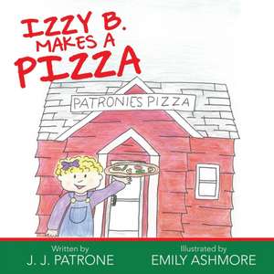 Izzy B. Makes a Pizza de J. J. Patrone