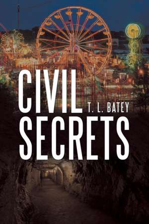 Civil Secrets de T. L. Batey