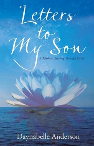 Letters to My Son de Daynabelle Anderson