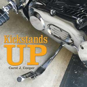 Kickstands Up de Carol J. Cooper