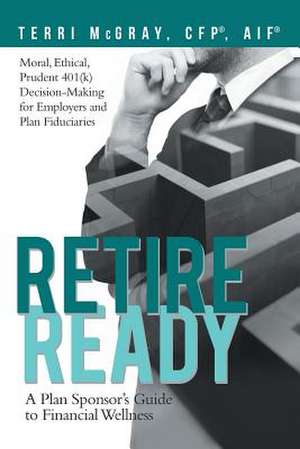 Retire Ready de Terri McGray CFP® AIF®