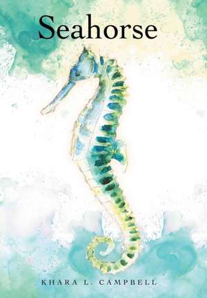 Seahorse de Khara L. Campbell