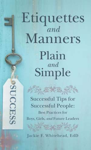 Etiquettes and Manners Plain and Simple de Jackie F. Whitehead Edd