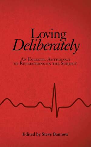 Loving Deliberately de Steve Bannow