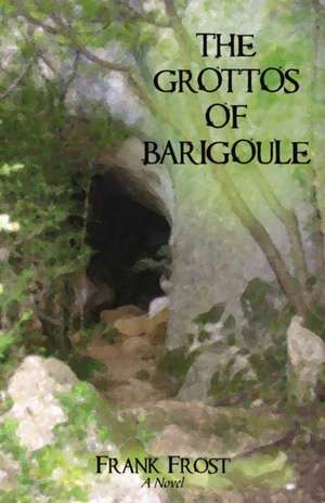 The Grottos of Barigoule de Frank Frost