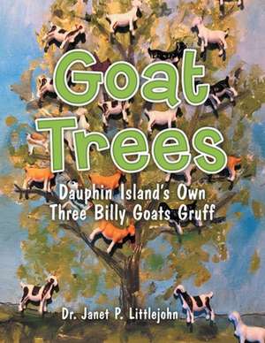 Goat Trees de Janet P. Littlejohn