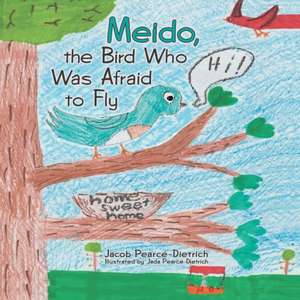 Meido, the Bird Who Was Afraid to Fly de Jacob Pearce-Dietrich