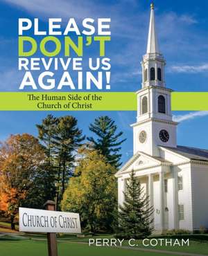 Please Don't Revive Us Again! de Perry C. Cotham