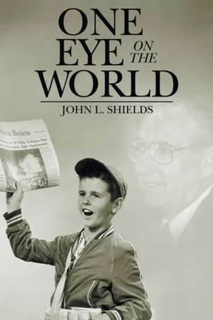 One Eye on the World de John L. Shields