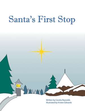 Santa's First Stop de Cecelia Reynolds