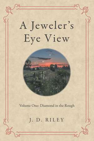 A Jeweler's Eye View de J D Riley