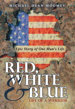 Red, White & Blue de Michael Dean Moomey