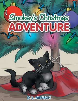 Smokey's Christmas Adventure de D. L. Mensch