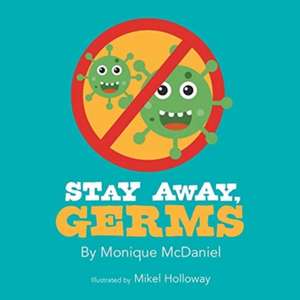 Stay Away, Germs de Monique McDaniel