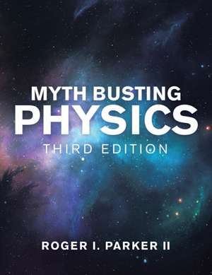 Myth Busting Physics de Roger I. Parker II